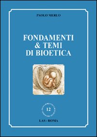 Fondamenti & temi di bioetica