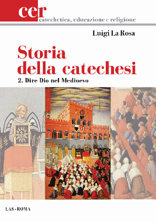 Storia della catechesi. Vol. 2: Dire Dio nel Medioevo