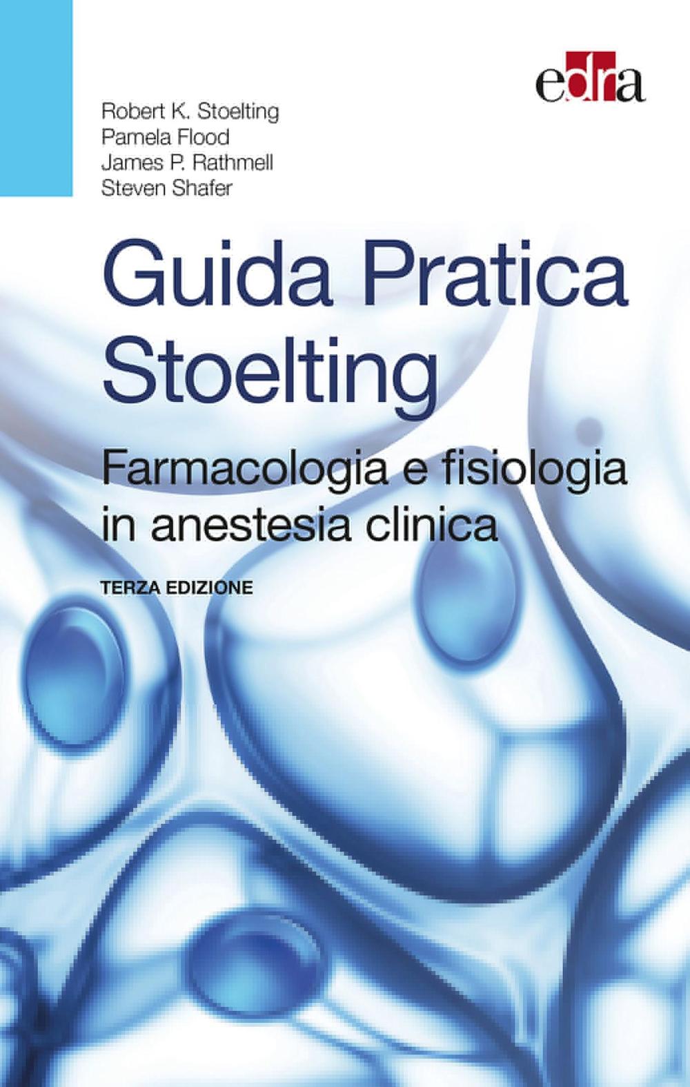 Guida pratica Stoelting. Farmacologia e fisiologia in anestesia clinica