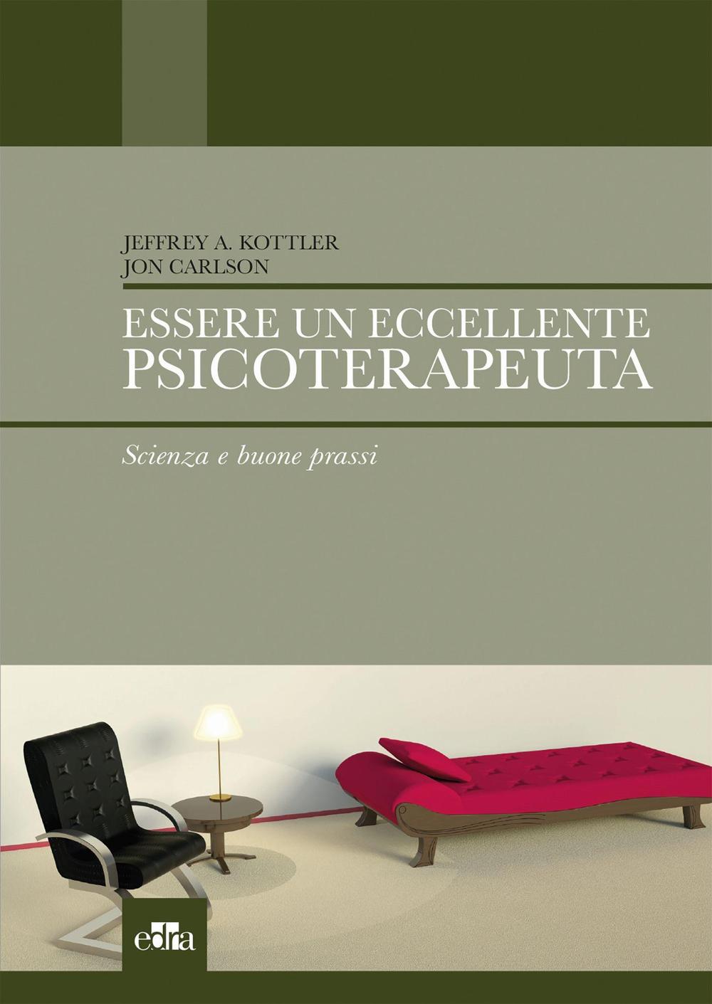 Essere un eccellente psicoterapeuta. Scienza e buone prassi