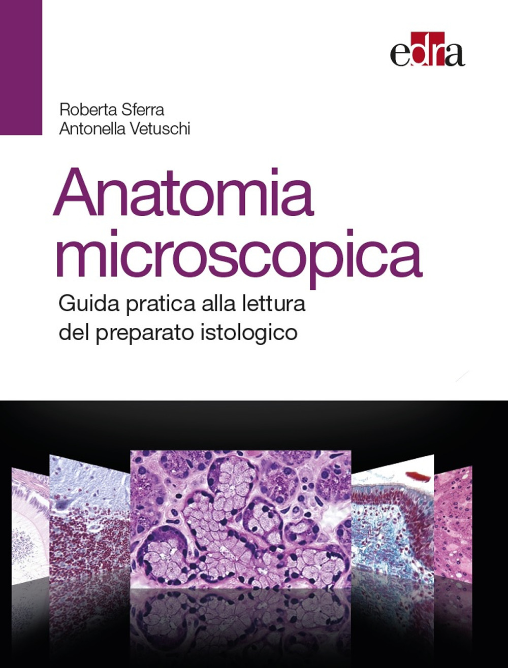 Anatomia  microscopica. Guida pratica alla lettura del preparato istologico