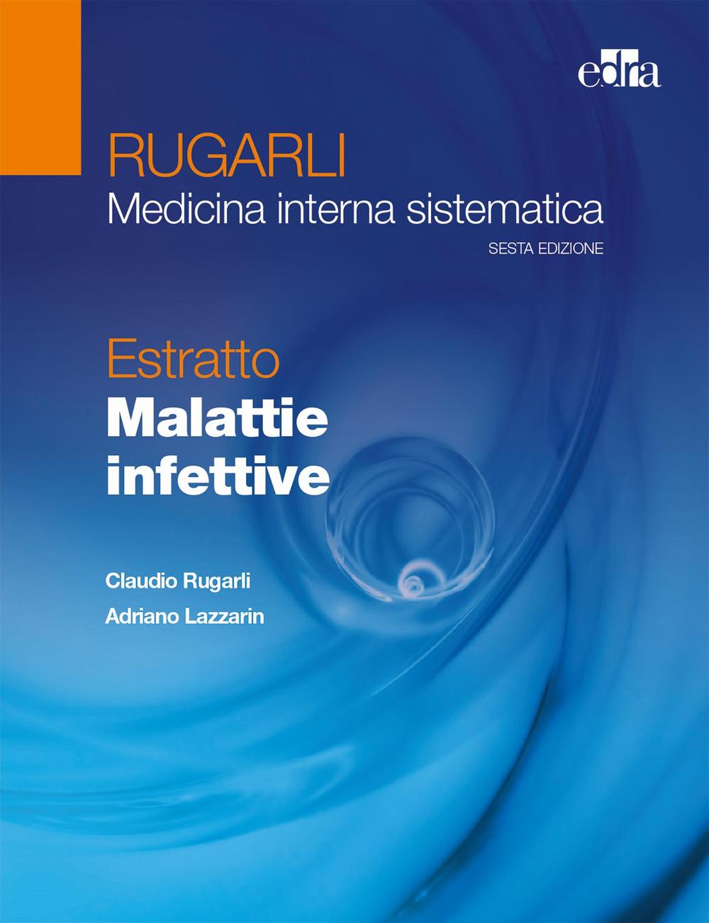 Rugarli. Medicina interna sistematica. Estratto: Malattie infettive