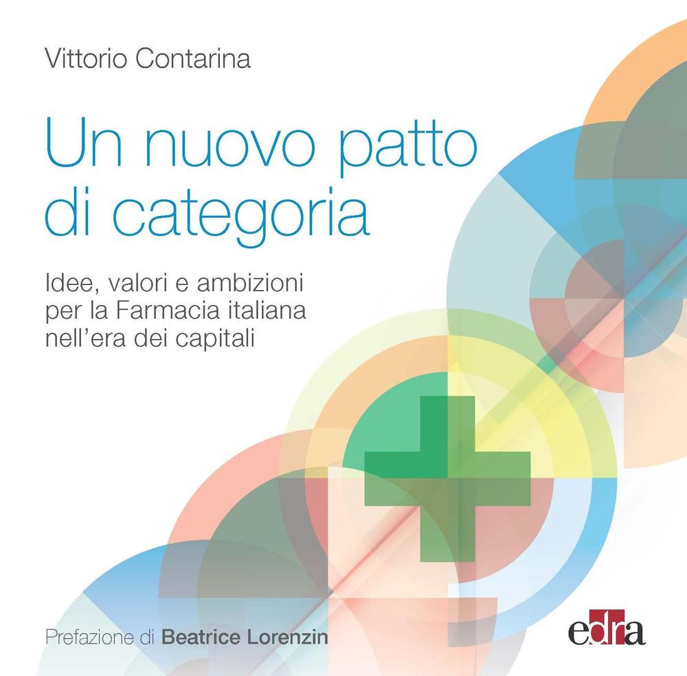 Un nuovo patto di categoria. Idee, valori e ambizioni per la Farmacia italiana nell'era dei capitali