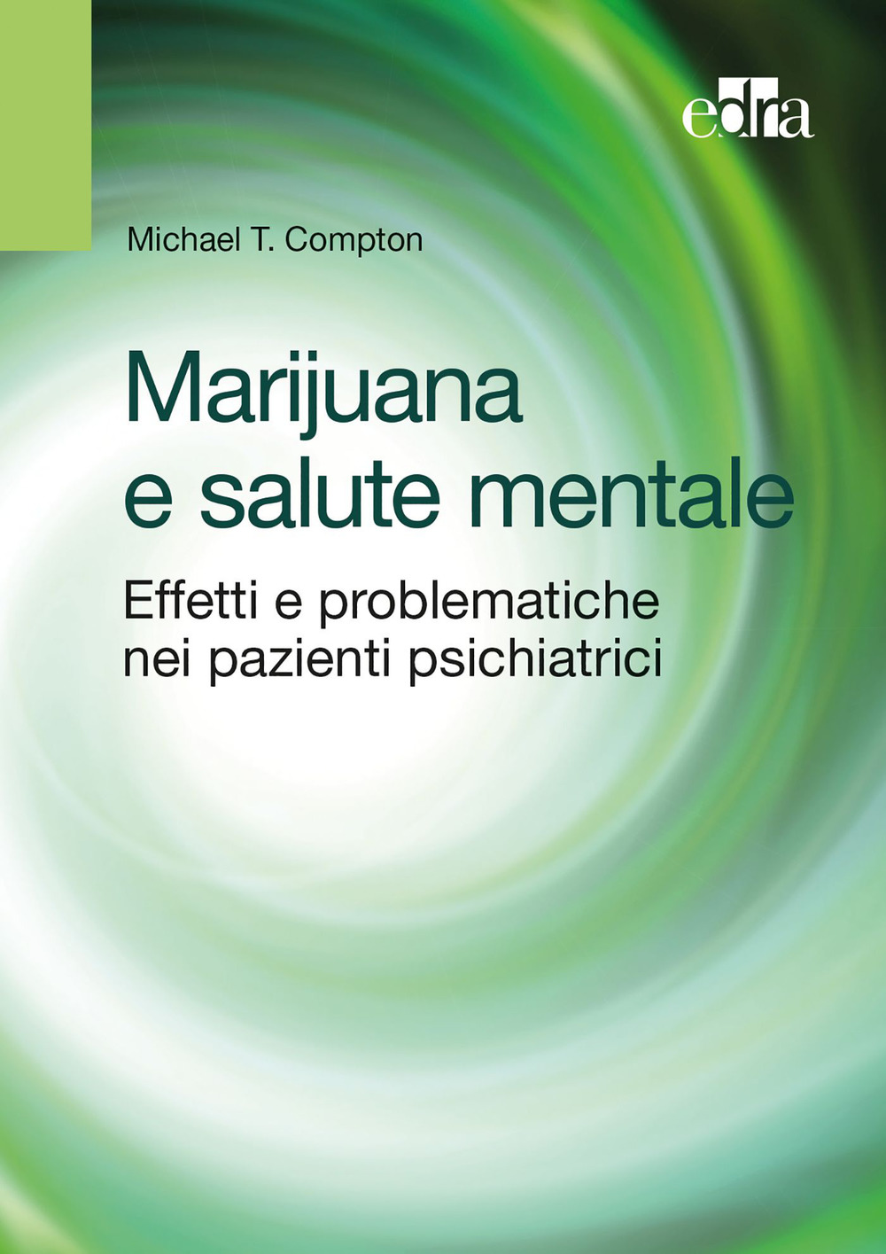 Marijuana e salute mentale. Effetti e problematiche nei pazienti psichiatrici