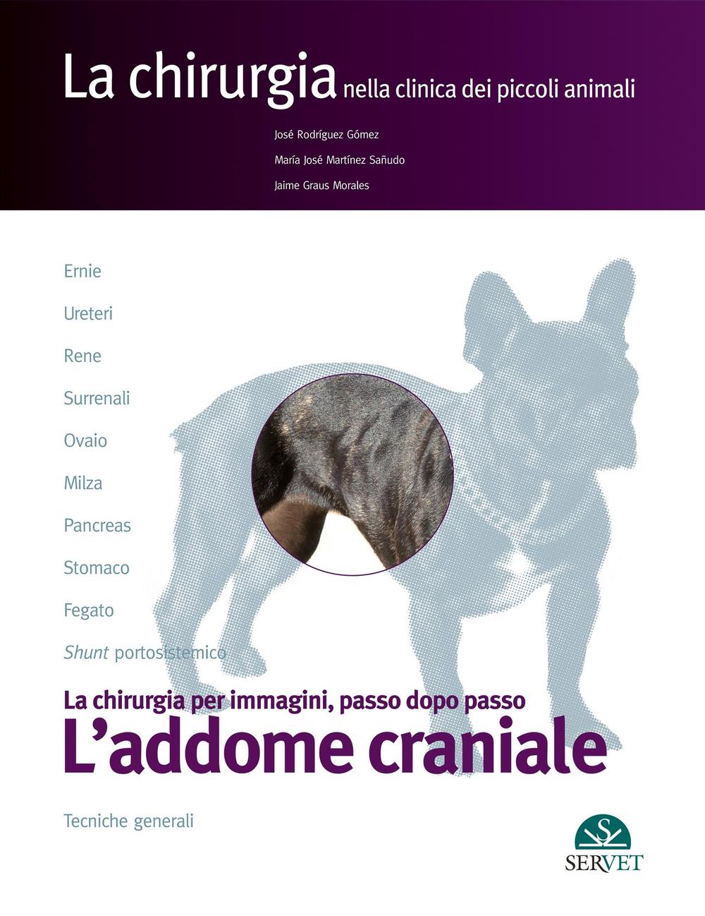 L'addome craniale. La chirurgia per immagini, passo dopo passo