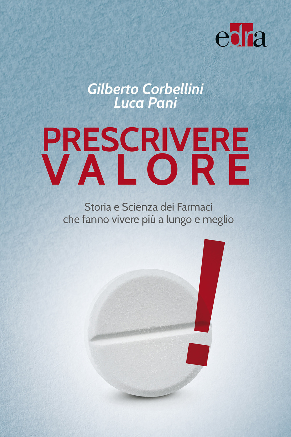 Prescrivere valore. Storia e scienza dei farmaci che fanno vivere più a lungo e meglio