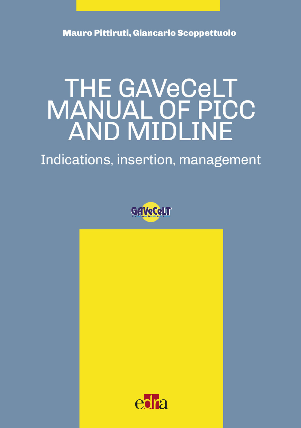 The GAVeCeLT manual of PICC and Midline. Indications, insertion, management