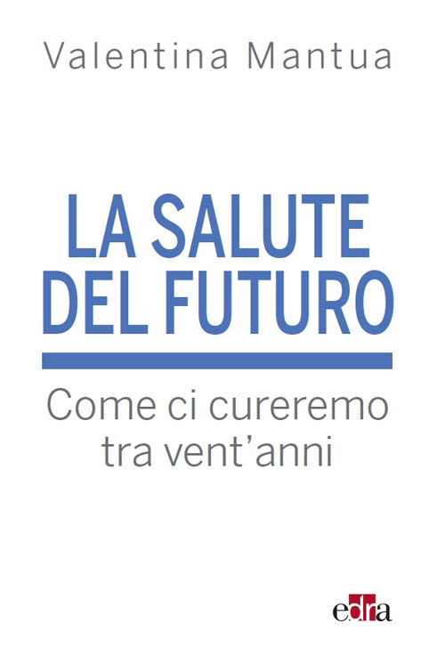 La salute del futuro. Come ci cureremo tra vent'anni