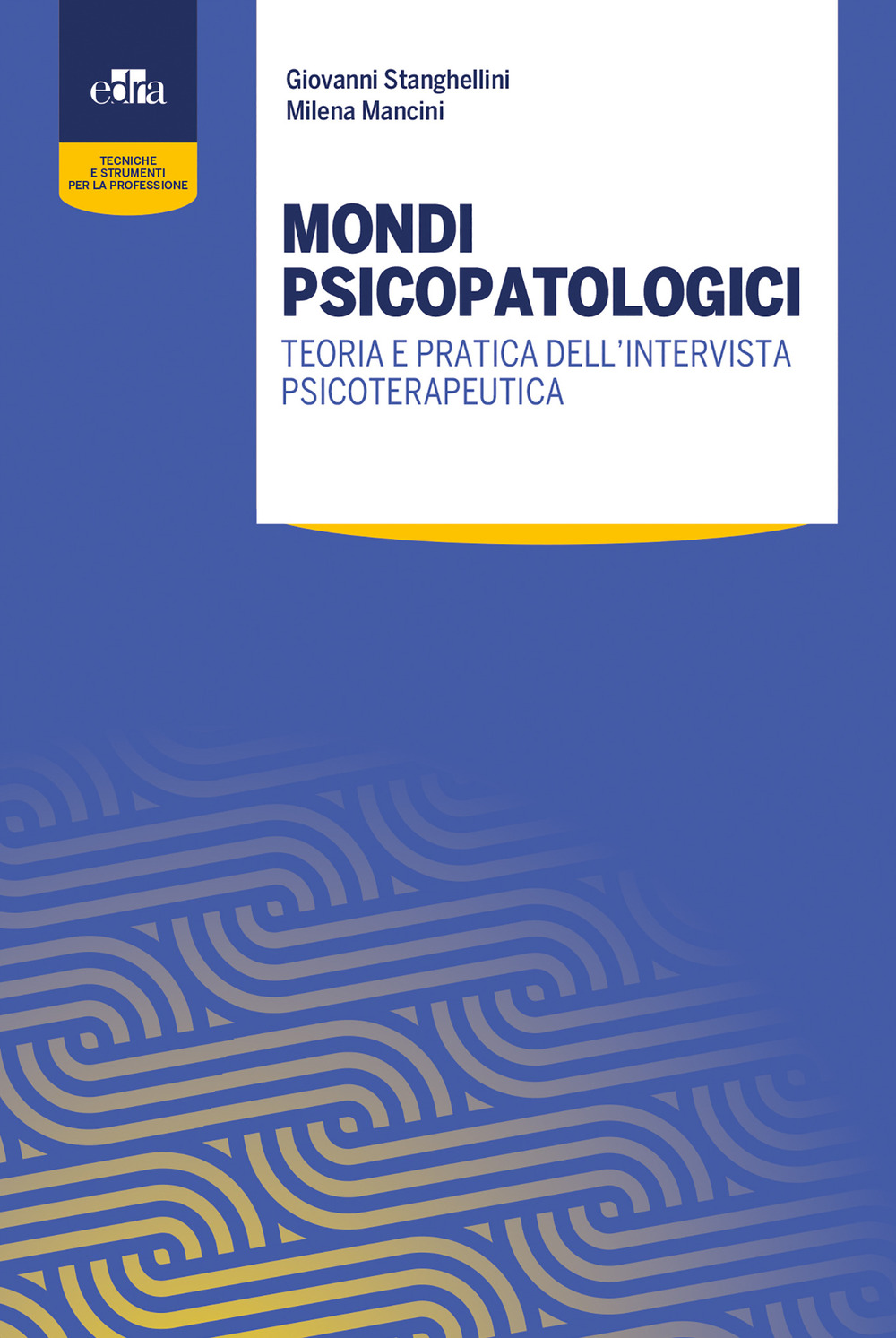 Mondi psicopatologici. Teoria e pratica dell'intervista psicoterapeutica