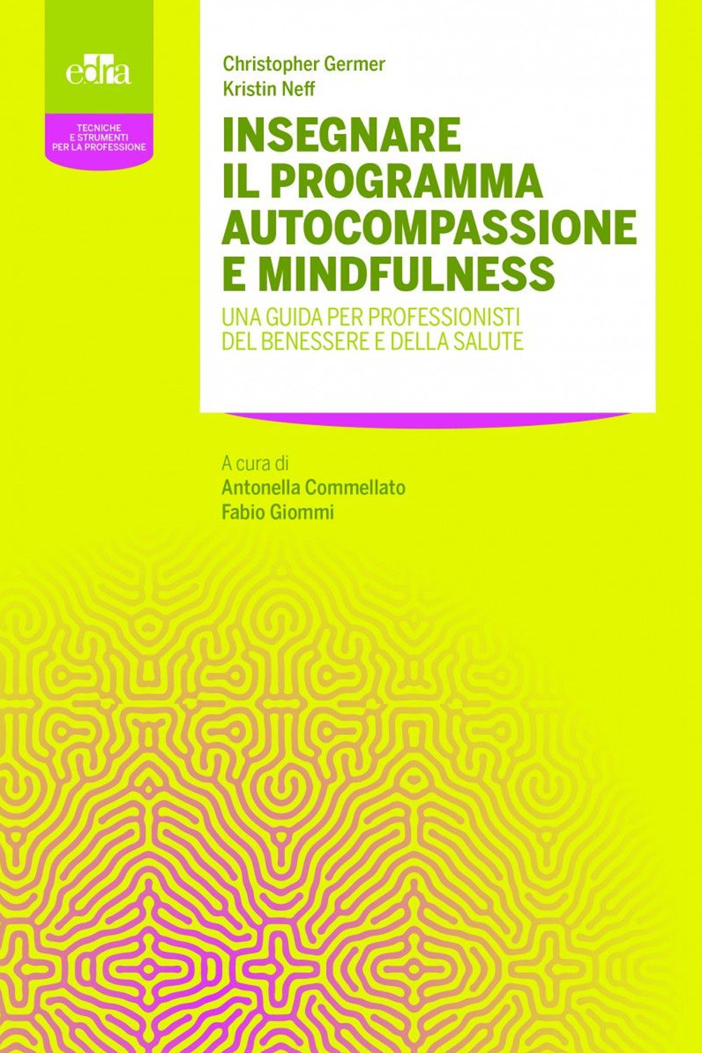 Insegnare il programma autocompassione e mindfulness. Una guida per professionisti del benessere e della salute