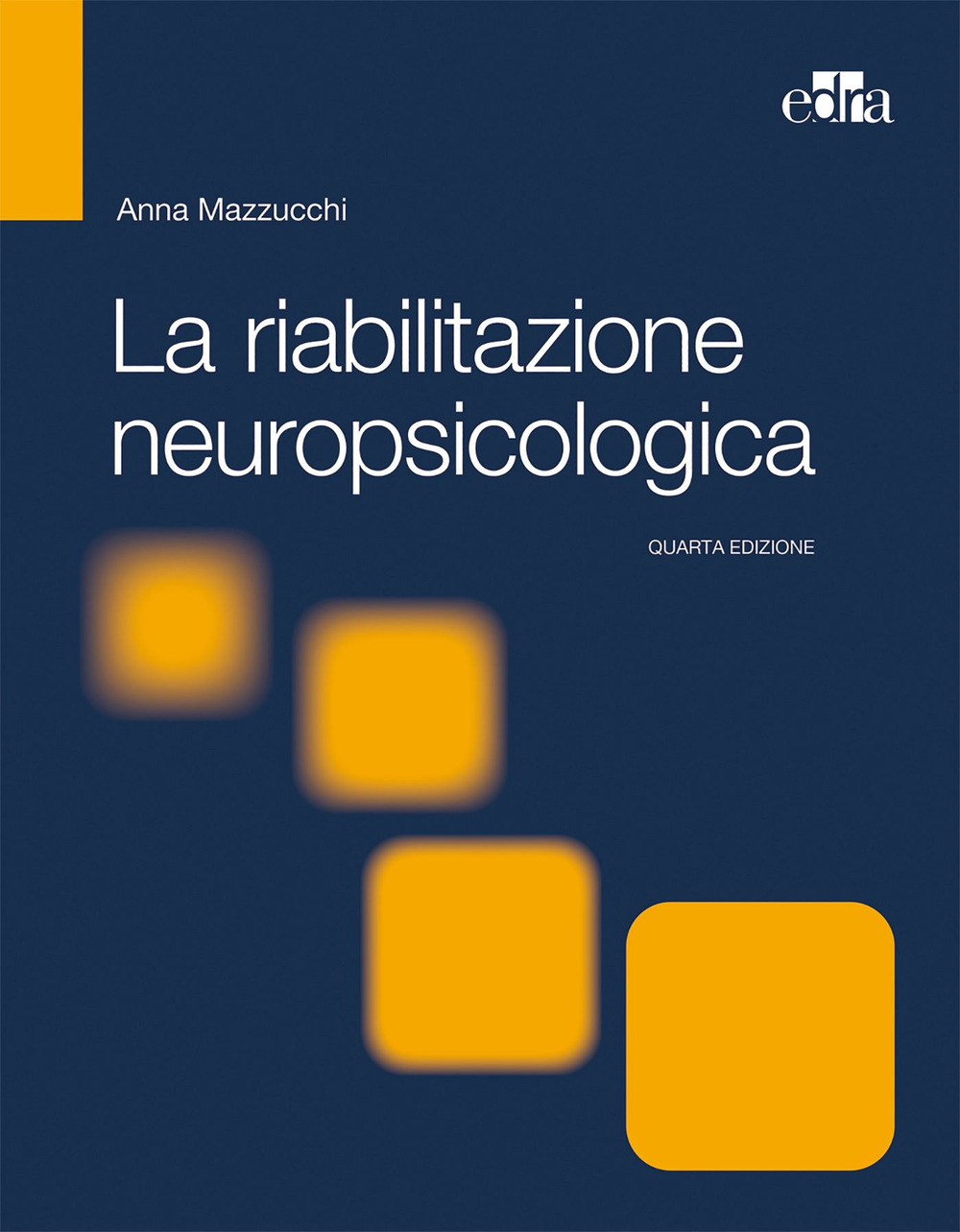 La riabilitazione neuropsicologica. Premesse teoriche e applicazioni cliniche