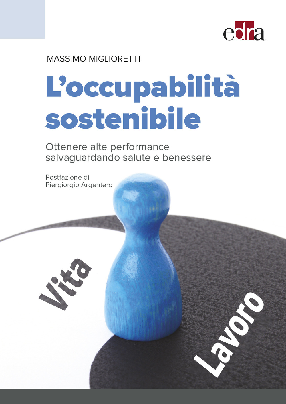 L'occupabilità sostenibile. Ottenere alte performance salvaguardando salute e benessere