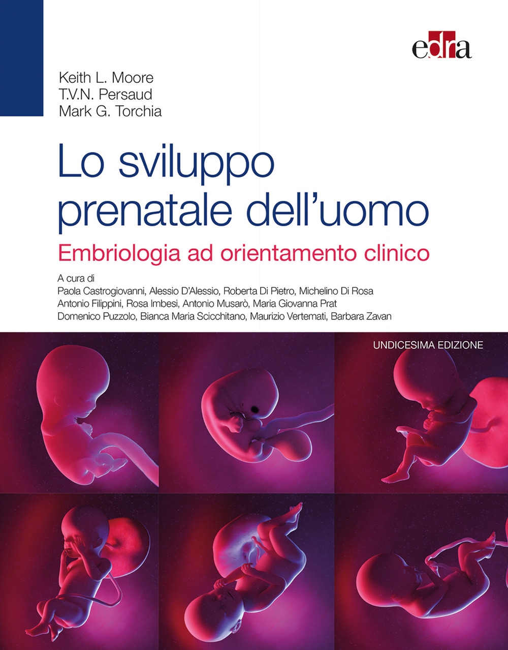 Lo sviluppo prenatale dell'uomo. Embriologia ad orientamento clinico