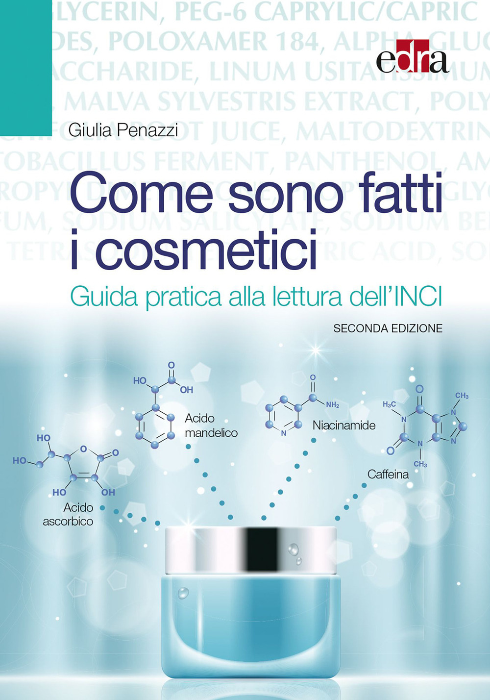 Come sono fatti i cosmetici. Guida pratica alla lettura dell'INCI