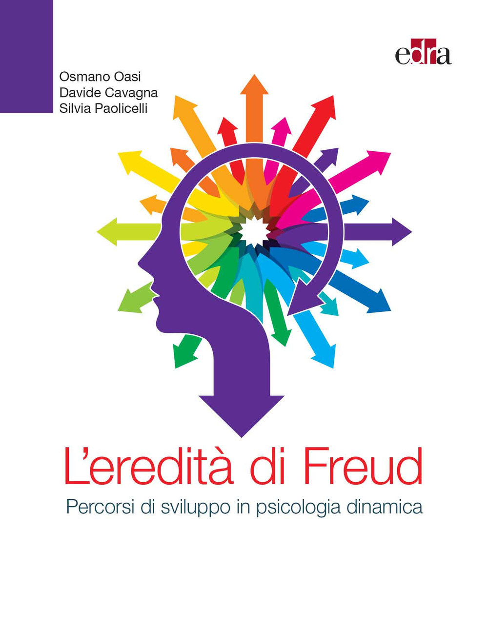 L'eredità di Freud. Percorsi di sviluppo in psicologia dinamica