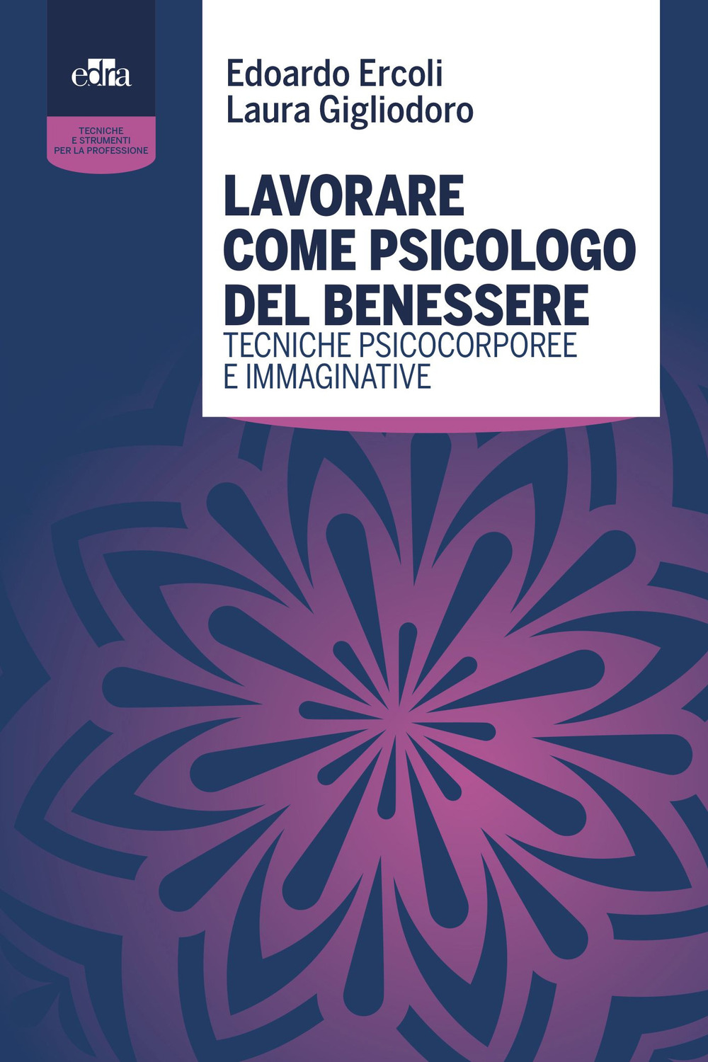 Lavorare come psicologo del benessere. Tecniche psicocorporee e immaginative