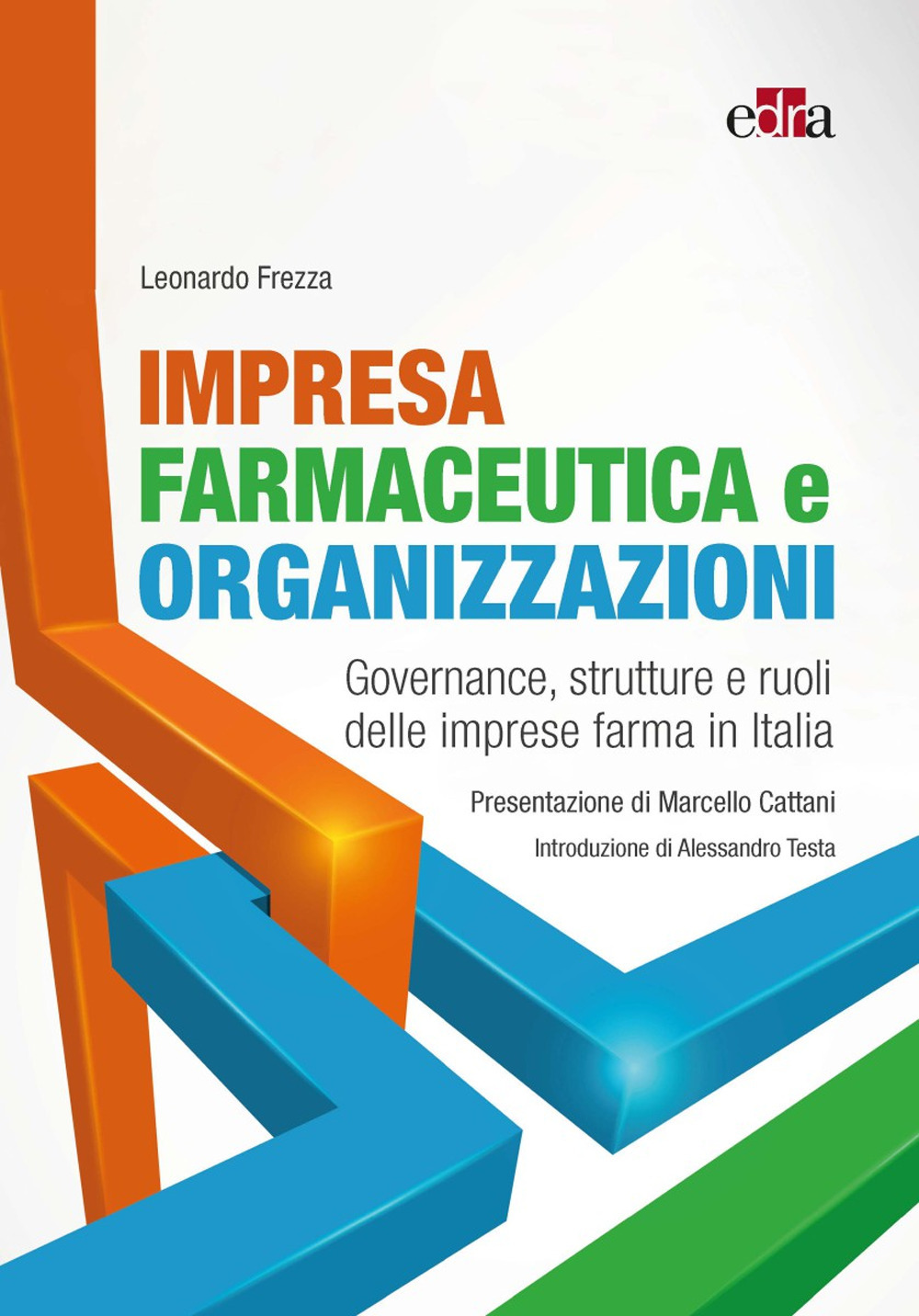 Impresa farmaceutica e organizzazioni. Governance, struttura e ruoli delle imprese farma in Italia