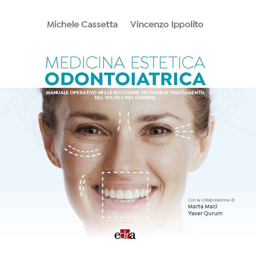 Medicina estetica per odontoiatri. Manuale operativo nell'esecuzione dei piani di trattamento del volto e del sorriso