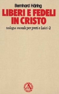 Liberi e fedeli in Cristo. Teologia morale per preti e laici. Vol. 2: La verità vi farà liberi