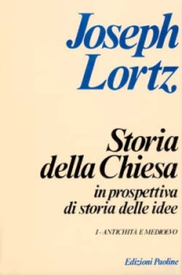 Storia della Chiesa in prospettiva di storia delle idee. Vol. 1: Antichità e Medioevo