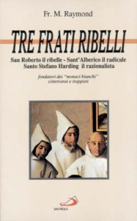 Tre frati ribelli. I precursori dei trappisti