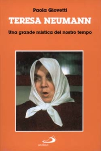 Teresa Neumann. Una grande mistica del nostro tempo