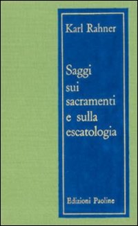 Saggi sui sacramenti e sull'escatologia
