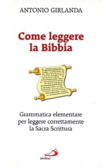 Come leggere la Bibbia. Grammatica elementare per leggere correttamente la Sacra Scrittura