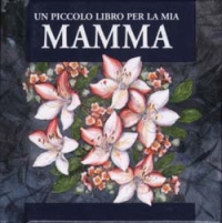 Un piccolo libro per la mia mamma