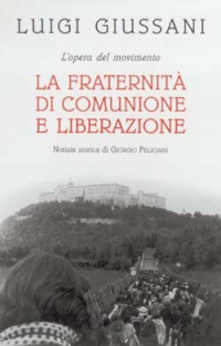 L'opera del movimento. La Fraternità di Comunione e Liberazione