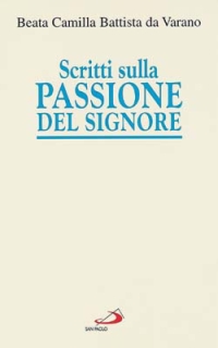 Scritti sulla passione del Signore. Considerazioni sulla passione di nostro Signore. Ricordi di Gesù. I dolori mentali di Gesù nella sua passione