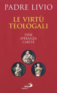 Le virtù teologali. Fede, speranza, carità