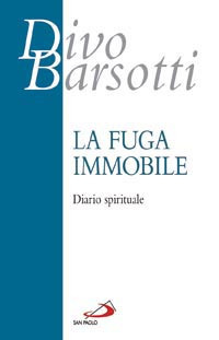 La fuga immobile. Diario spirituale