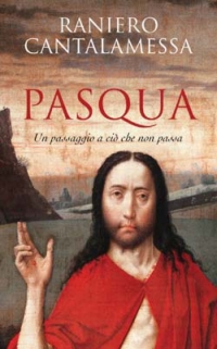 Pasqua. Un passaggio a ciò che non passa