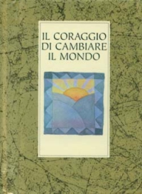 Il coraggio di cambiare il mondo