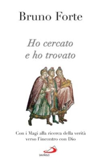 Ho cercato e ho trovato. Con i Magi alla ricerca della verità verso l'incontro con Dio