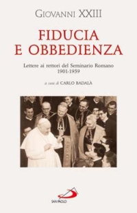 Fiducia e obbedienza. Lettere ai rettori del Seminario Romano 1901-1959. Ediz. illustrata