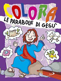 Colora le parabole di Gesù. Ediz. illustrata