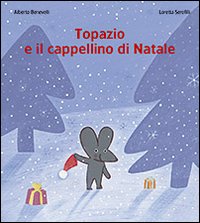 Topazio e il cappellino di Natale. Ediz. illustrata