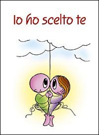 Io ho scelto te