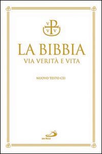 La Bibbia. Via verità e vita. Nuova versione ufficiale della CEI