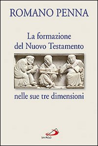 La formazione del Nuovo Testamento nelle sue tre dimensioni