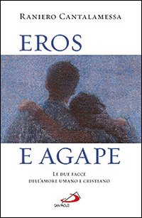 Eros e agape. Le due facce dell'amore umano e cristiano