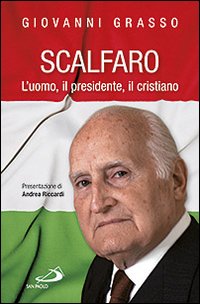 Scalfaro. L'uomo, il presidente, il cristiano