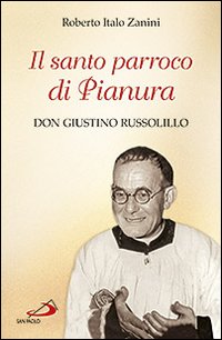 Il santo parroco di Pianura. Don Giustino Russolillo