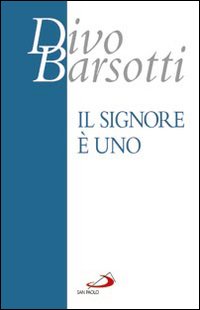 Il Signore è Uno. Meditazioni