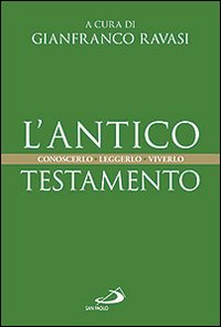 L'Antico Testamento. Conoscerlo. Leggerlo. Viverlo