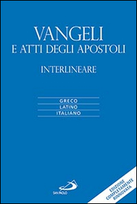Vangeli e atti degli apostoli. Versione interlineare in italiano. Ediz. multilingue