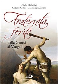 Fraternità ferite dalla Genesi ai Vangeli