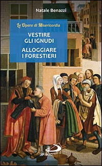 Vestire gli ignudi, alloggiare i forestieri